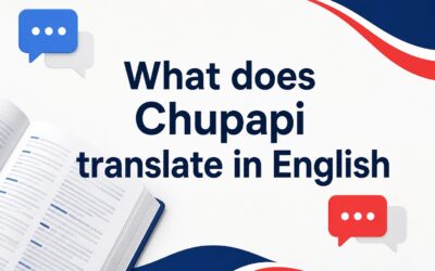 What Does Chupapi Translate to in English?